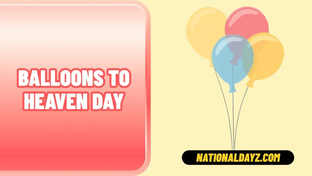 balloons to heaven day