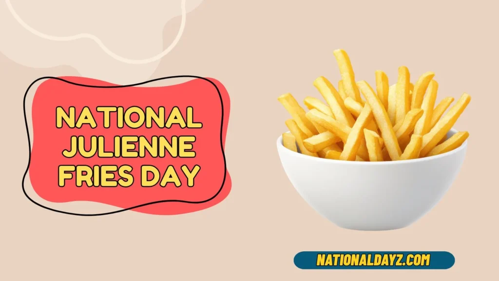 National Julienne Fries Day