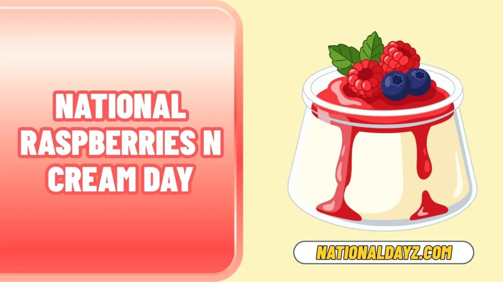 national raspberries n cream day