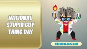 national stupid guy thing day