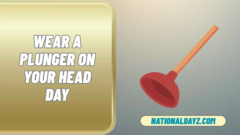 wear a plunger on your head day