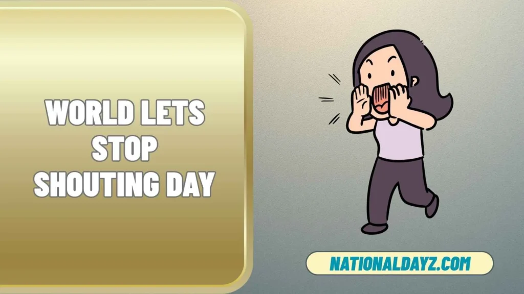 world lets stop shouting day